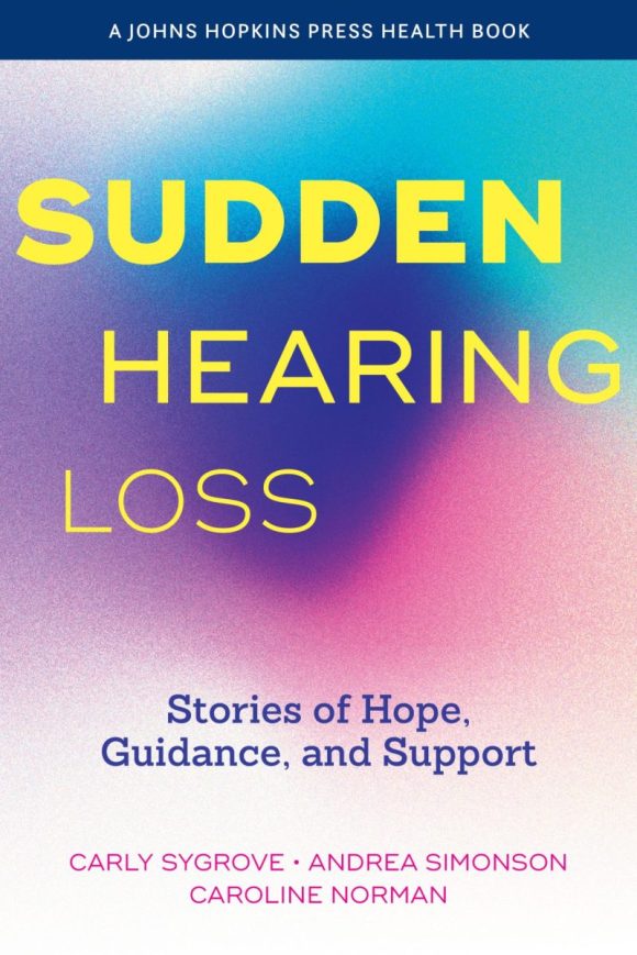 The book cover has a gradient background of blue, purple, and pink. The title, "SUDDEN HEARING LOSS," is in large yellow uppercase letters. Below, the subtitle, "Stories of Hope, Guidance, and Support," is in dark blue. The authors' names are in pink at the bottom. A Johns Hopkins Press Health Book.